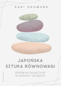 Tytuł: Japońska sztuka równowagi. Sposób na długie życie w zdrowiu i szczęściu
Autor: Kaki Okumura
Wydawnictwo: Wydawnictwo Czarna Owca
Formaty: PDF
