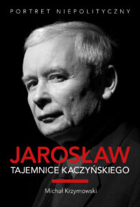 Tytuł: Jarosław. Tajemnice Kaczyńskiego. Portret niepolityczny
Autor: Michał Krzymowski
Wydawnictwo: Ringier Axel Springer Polska Sp z o.o.
Formaty: EPUB, PDF, MOBI