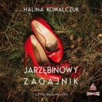 Tytuł: Jarzębinowy zagajnik
Autor: Halina Kowalczuk
Wydawnictwo: Storybox
Formaty: MP3