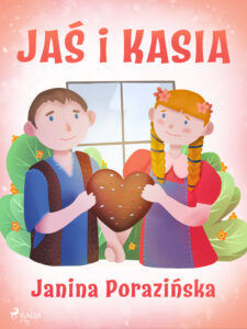 Tytuł: Jaś i Kasia
Autor: Janina Porazinska
Wydawnictwo: SAGA Egmont
Formaty: EPUB, MOBI