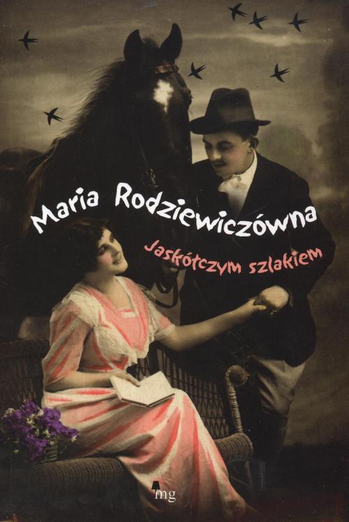 Tytuł: Jaskółczym szlakiem
Autor: Maria Rodziewiczówna
Wydawnictwo: MG
Formaty: MOBI, EPUB