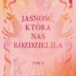 Jasność, która nas rozdzieliła. Ciemność i jasność. Tom 2 — okładka e-booka