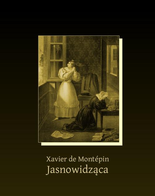 Tytuł: Jasnowidząca
Autor: Xavier De Montépin
Wydawnictwo: Armoryka
Formaty: EPUB, MOBI