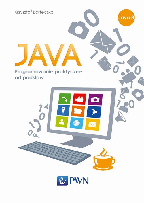 Tytuł: JAVA. Programowanie praktyczne od podstaw
Autor: Krzysztof Barteczko
Wydawnictwo: Wydawnictwo Naukowe PWN
Formaty: EPUB, MOBI