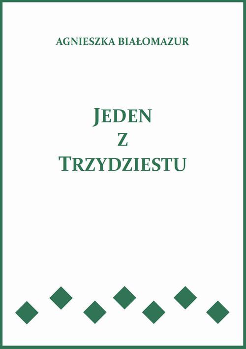 Tytuł: Jeden z trzydziestu
Autor: Agnieszka Białomazur
Wydawnictwo: Wydawnictwo e-bookowo
Formaty: MOBI, EPUB