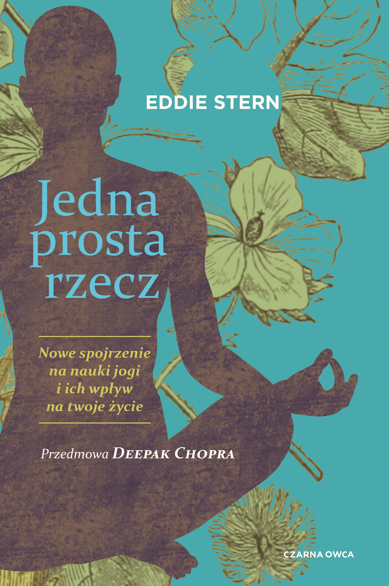 Tytuł: Jedna prosta rzecz. Nowe spojrzenie na nauki jogi i ich wpływ na twoje życie
Autor: Eddie Stern
Wydawnictwo: Wydawnictwo Czarna Owca
Formaty: EPUB, MOBI