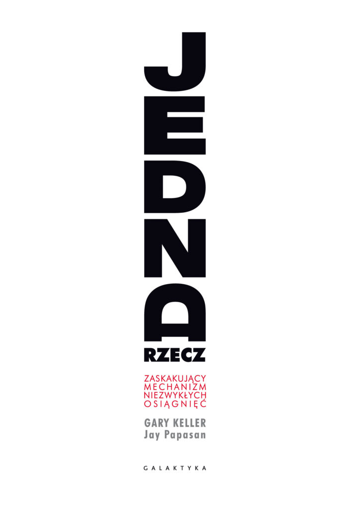 Jedna rzecz. Zaskakujący mechanizm niezwykłych osiągnięć — okładka