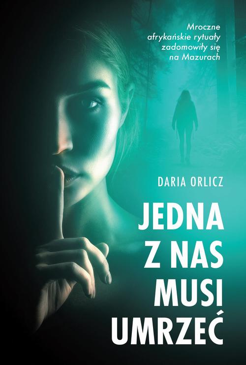 Tytuł: Jedna z nas musi umrzeć
Autor: Daria Orlicz
Wydawnictwo: HarperCollins Polska
Formaty: EPUB, MOBI