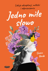 Jedno miłe słowo. Lekcje akceptacji, miłości i odpuszczania — okładka e-booka