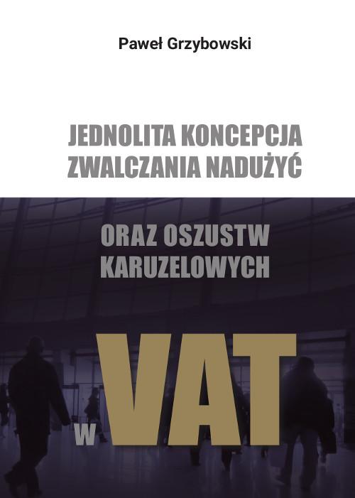 Tytuł: Jednolita koncepcja zwalczania nadużyć oraz oszustw karuzelowych w VAT
Autor: Paweł Grzybowski
Wydawnictwo: Wydawnictwo Uniwersytetu Kazimierza Wielkiego w Bydgoszczy
Formaty: PDF