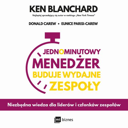 Tytuł: Jednominutowy Menedżer buduje wydajne zespoły
Autor: Ken Blanchard, Donald Carew, Eunice Parisi-Carew
Wydawnictwo: MT Biznes
Formaty: MP3