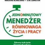 Tytuł: Jednominutowy menedżer. Równowaga życia i pracy
Autor: Ken Blanchard, Marjorie Blanchard, D.W. Edington
Wydawnictwo: MT Biznes
Formaty: MOBI, EPUB