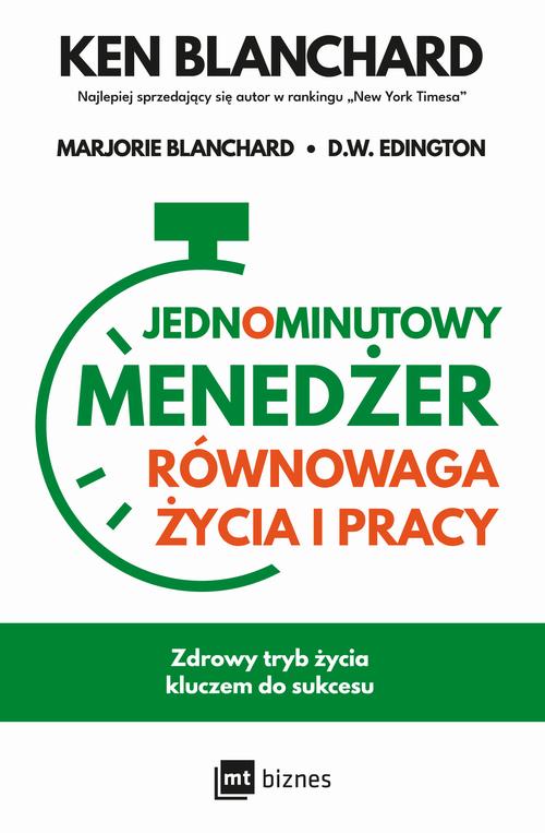 Tytuł: Jednominutowy menedżer. Równowaga życia i pracy
Autor: Ken Blanchard, Marjorie Blanchard, D.W. Edington
Wydawnictwo: MT Biznes
Formaty: MOBI, EPUB