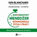 Tytuł: Jednominutowy Menedżer. Równowaga życia i pracy
Autor: Ken Blanchard, Marjorie Blanchard, D.W. Edington
Wydawnictwo: MT Biznes
Formaty: MP3
