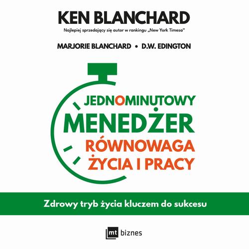 Tytuł: Jednominutowy Menedżer. Równowaga życia i pracy
Autor: Ken Blanchard, Marjorie Blanchard, D.W. Edington
Wydawnictwo: MT Biznes
Formaty: MP3