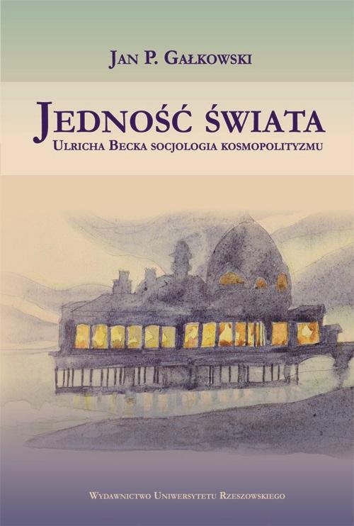 Tytuł: Jedność świata. Ulricha Becka socjologia kosmopolityzmu
Autor: Jan P. Gałkowski
Wydawnictwo: Wydawnictwo Uniwersytetu Rzeszowskiego
Formaty: PDF