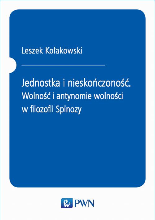 Tytuł: Jednostka i nieskończoność. Wolność i antynomie wolności w filozofii Spinozy
Autor: Leszek Kołakowski
Wydawnictwo: Wydawnictwo Naukowe PWN
Formaty: EPUB, MOBI