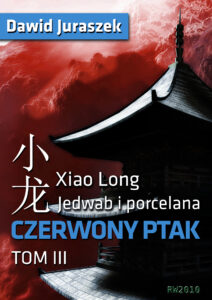 Tytuł: Jedwab i porcelana (#3). Jedwab i porcelana: Czerwony ptak
Autor: Dawid Juraszek
Wydawnictwo: RW2010
Formaty: EPUB, MOBI