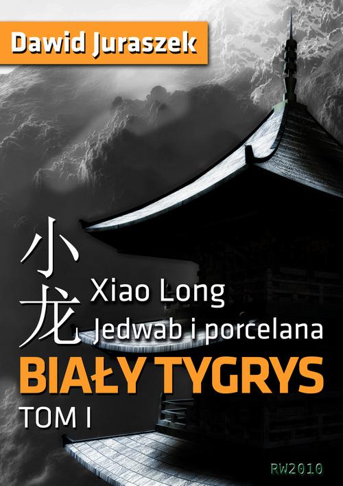 Tytuł: Jedwab i porcelana. Tom 1 Biały tygrys
Autor: Dawid Juraszek
Wydawnictwo: RW2010
Formaty: PDF, MOBI, EPUB