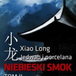 Tytuł: Jedwab i porcelana. Tom II Niebieski smok
Autor: Dawid Juraszek
Wydawnictwo: RW2010
Formaty: EPUB, PDF, MOBI