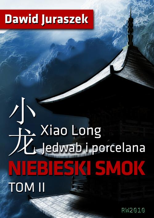 Tytuł: Jedwab i porcelana. Tom II Niebieski smok
Autor: Dawid Juraszek
Wydawnictwo: RW2010
Formaty: EPUB, PDF, MOBI