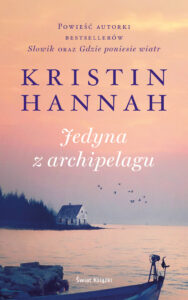 Tytuł: Jedyna z archipelagu
Autor: Kristin Hannah
Wydawnictwo: Świat Książki
Formaty: EPUB, MOBI