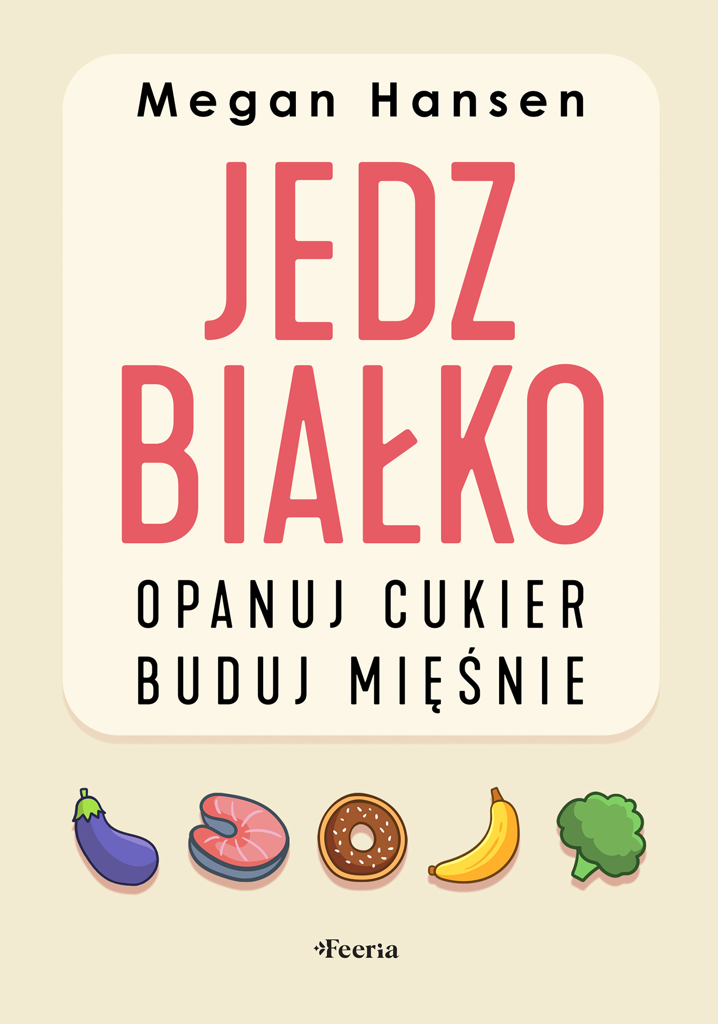 Tytuł: Jedz białko, opanuj cukier, buduj mięśnie
Autor: Megan Hansen
Wydawnictwo: Wydawnictwo JK (Aha, Feeria)
Formaty: EPUB, MOBI