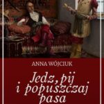 Tytuł: Jedz, pij i popuszczaj pasa. Staropolskie obyczaje i rozrywki
Autor: Anna Wójciuk
Wydawnictwo: Promohistoria
Formaty: PDF, MOBI, EPUB