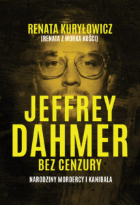 Jeffrey Dahmer bez cenzury. Narodziny mordercy i kanibala — okładka e-booka