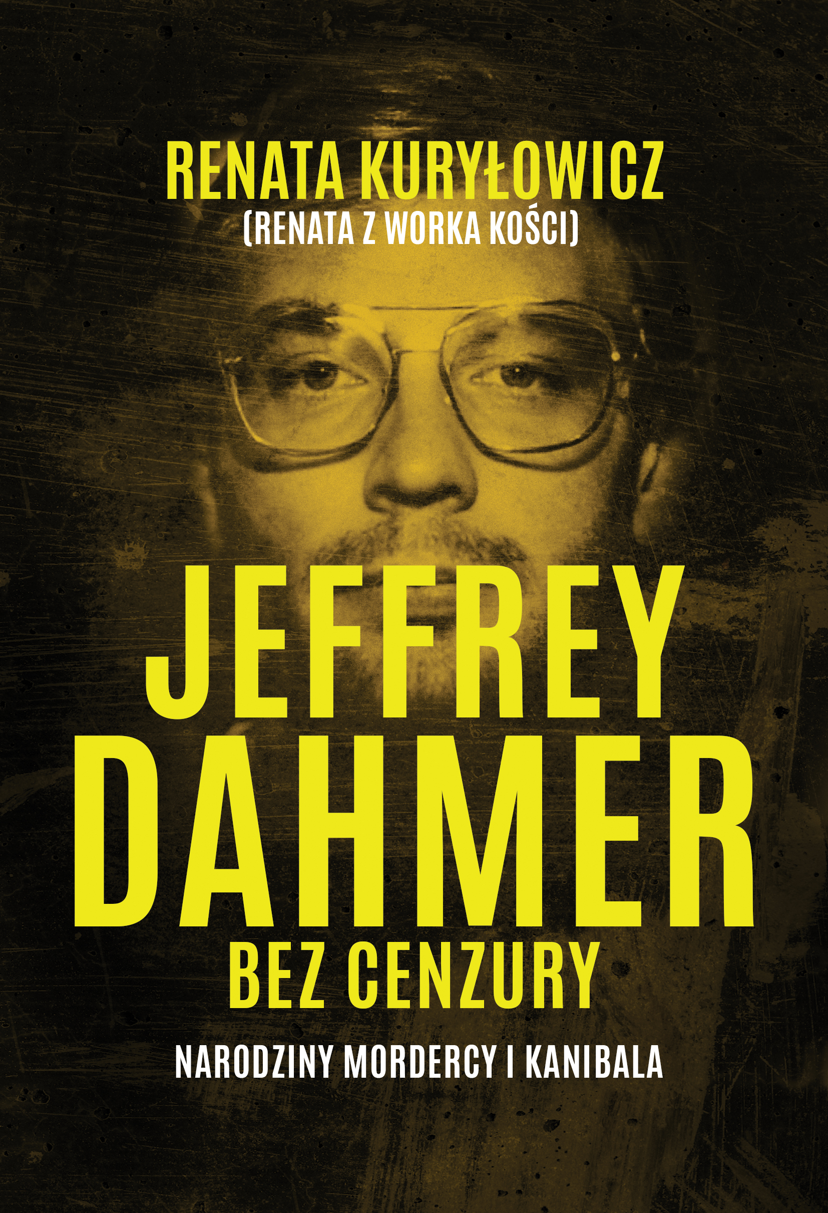 Jeffrey Dahmer bez cenzury. Narodziny mordercy i kanibala — okładka e-booka