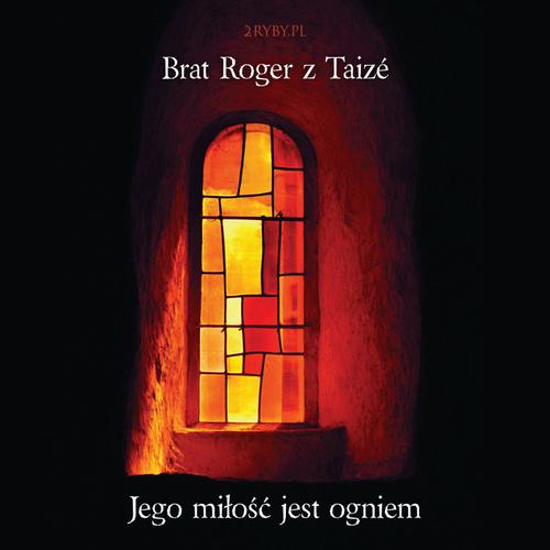 Tytuł: Jego miłość jest ogniem
Autor: Roger Schutz
Wydawnictwo: 2RYBY.PL
Formaty: MP3