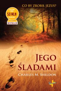 Tytuł: Jego śladami. Co by zrobił Jezus?
Autor: Charles M. Sheldon
Wydawnictwo: Vocatio
Formaty: EPUB, MOBI