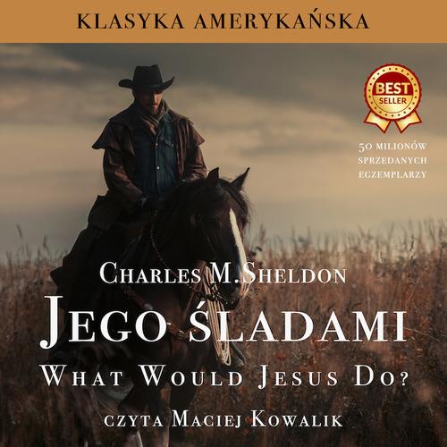 Tytuł: Jego śladami
Autor: Charles M. Sheldon
Wydawnictwo: Wydawnictwo Dobry Owoc
Formaty: MP3