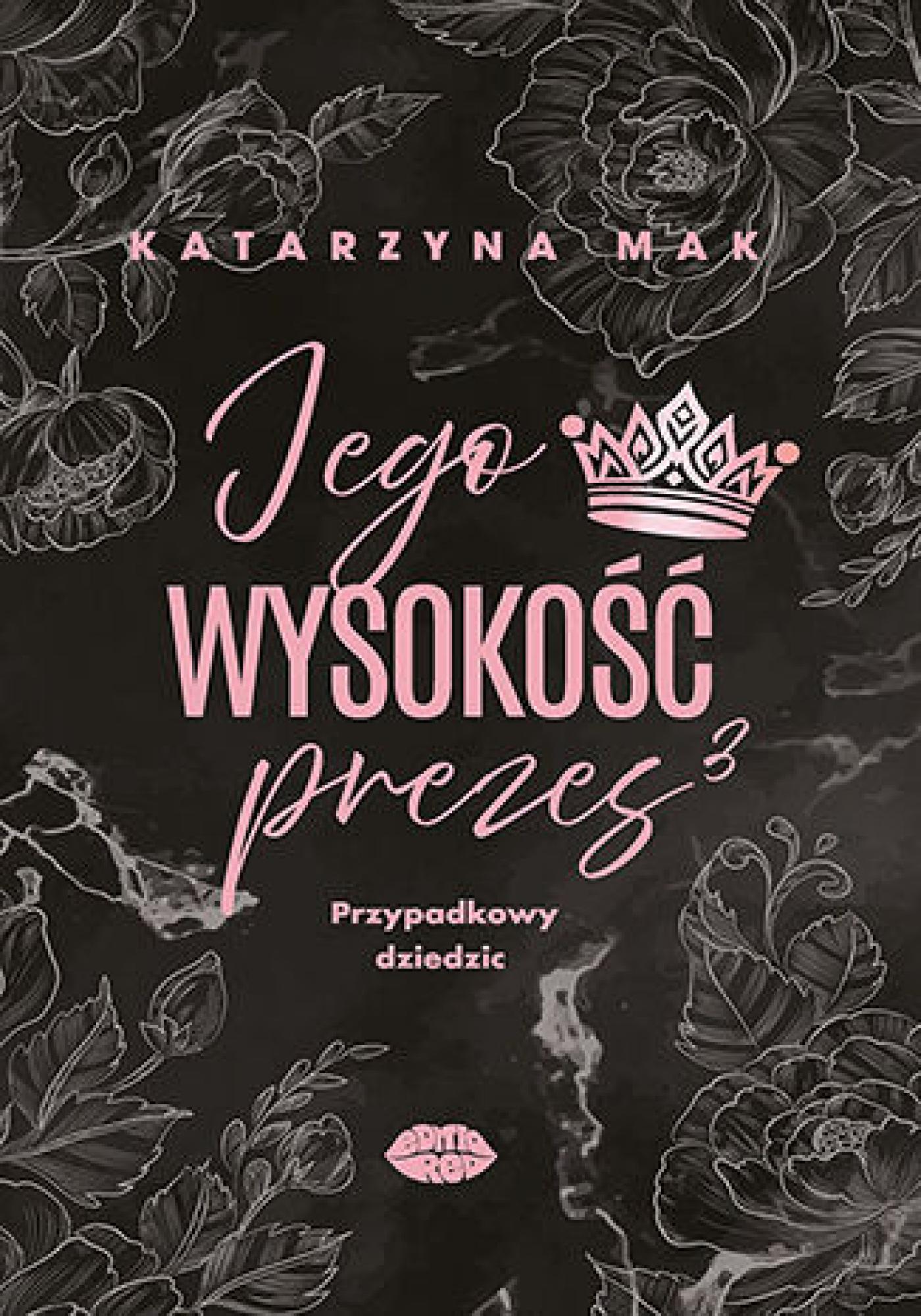 Tytuł: Jego wysokość prezes 3. Przypadkowy dziedzic
Autor: Katarzyna Mak
Wydawnictwo: EditioRed
Formaty: EPUB, PDF, MOBI