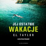 Tytuł: JEJ OSTATNIE WAKACJE
Autor: C.L. Taylor
Wydawnictwo: Albatros
Formaty: MP3