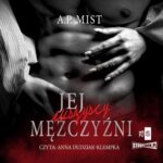 Tytuł: Jej wszyscy mężczyźni
Autor: A.P. Mist
Wydawnictwo: Storybox
Formaty: MP3