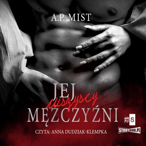 Tytuł: Jej wszyscy mężczyźni
Autor: A.P. Mist
Wydawnictwo: Storybox
Formaty: MP3
