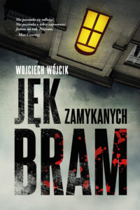 Tytuł: Jęk zamykanych bram
Autor: Wojciech Wójcik
Wydawnictwo: Zysk i S-ka
Formaty: EPUB, MOBI