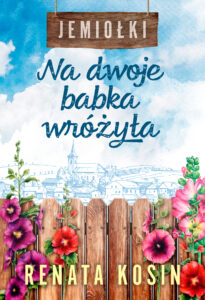 Jemiołki (Tom 1). Na dwoje babka wróżyła — okładka e-booka