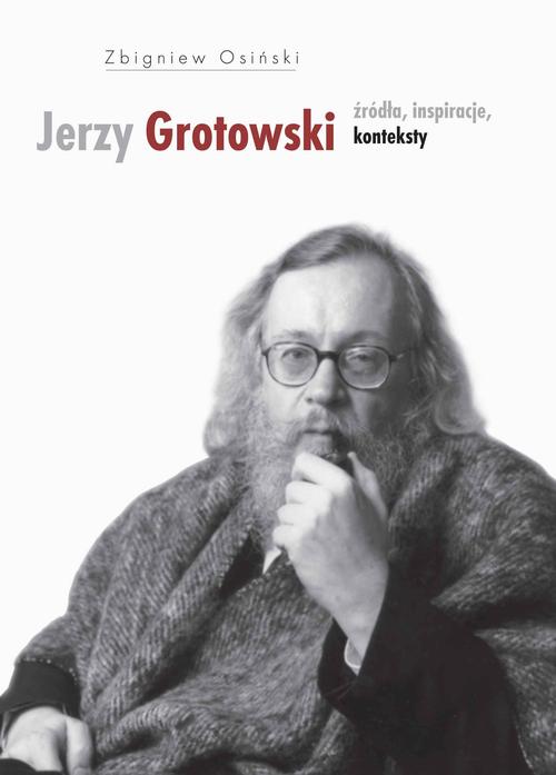 Tytuł: Jerzy Grotowski t.1 Źródła inspiracje konteksty
Autor: Zbigniew Osiński
Wydawnictwo: Słowo/Obraz Terytoria
Formaty: EPUB, MOBI