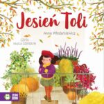 Tytuł: Jesień Toli
Autor: Anna Włodarkiewicz
Wydawnictwo: Zielona Sowa
Formaty: MP3