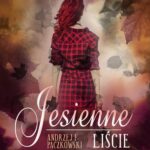Tytuł: Jesienne liście
Autor: Andrzej F. Paczkowski
Wydawnictwo: WasPos
Formaty: MOBI, EPUB