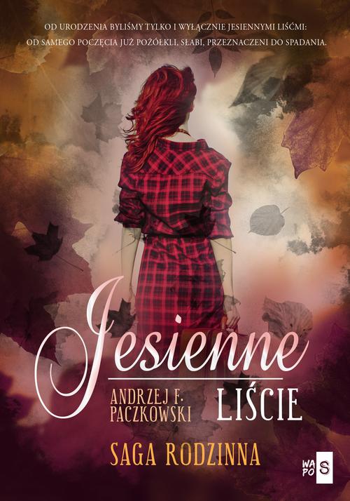 Tytuł: Jesienne liście
Autor: Andrzej F. Paczkowski
Wydawnictwo: WasPos
Formaty: MOBI, EPUB