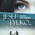 Tytuł: Jeśli tylko...
Autor: Karolina Klimkiewicz
Wydawnictwo: Novae Res
Formaty: MOBI, EPUB