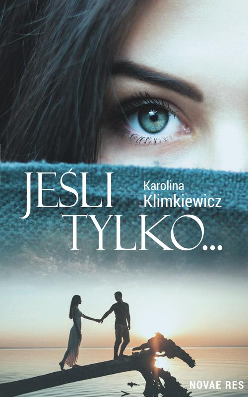 Tytuł: Jeśli tylko...
Autor: Karolina Klimkiewicz
Wydawnictwo: Novae Res
Formaty: MOBI, EPUB