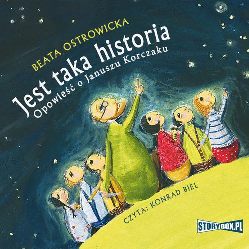 Tytuł: Jest taka historia. Opowieść o Januszu Korczaku
Autor: Beata Ostrowicka
Wydawnictwo: Storybox
Formaty: MP3