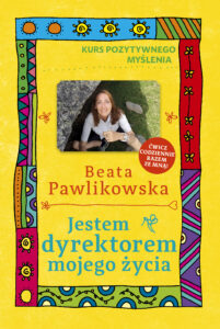 Jestem dyrektorem mojego życia. Kurs pozytywnego myślenia 10 — okładka e-booka