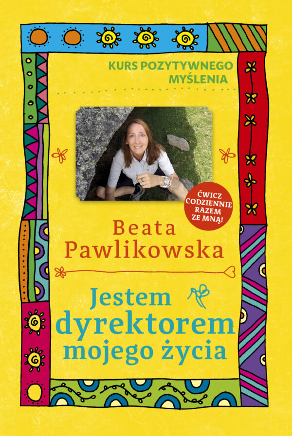 Tytuł: Jestem dyrektorem mojego życia. Kurs pozytywnego myślenia 10
Autor: Beata Pawlikowska
Wydawnictwo: Słowo Pisane
Formaty: EPUB, MOBI