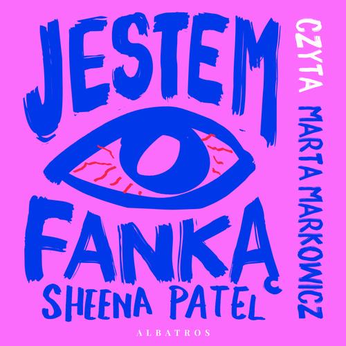 Tytuł: JESTEM FANKĄ
Autor: Sheena Patel
Wydawnictwo: Albatros
Formaty: MP3