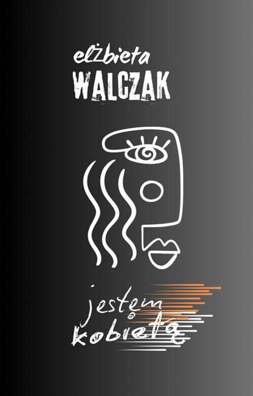 Tytuł: Jestem kobietą
Autor: Elżbieta Walczak
Wydawnictwo: Wydawnictwo e-bookowo
Formaty: EPUB, MOBI
